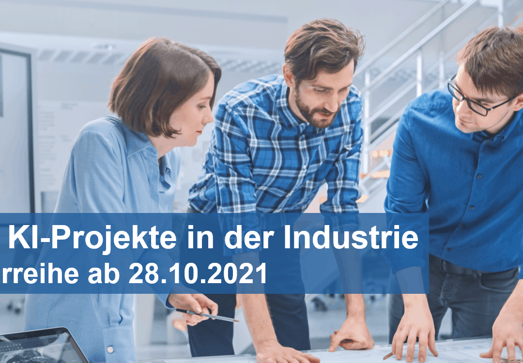 Erfolgreiche KI-Projekte in der Industrie - Gratis-Webinarreihe ab 28.10.2021