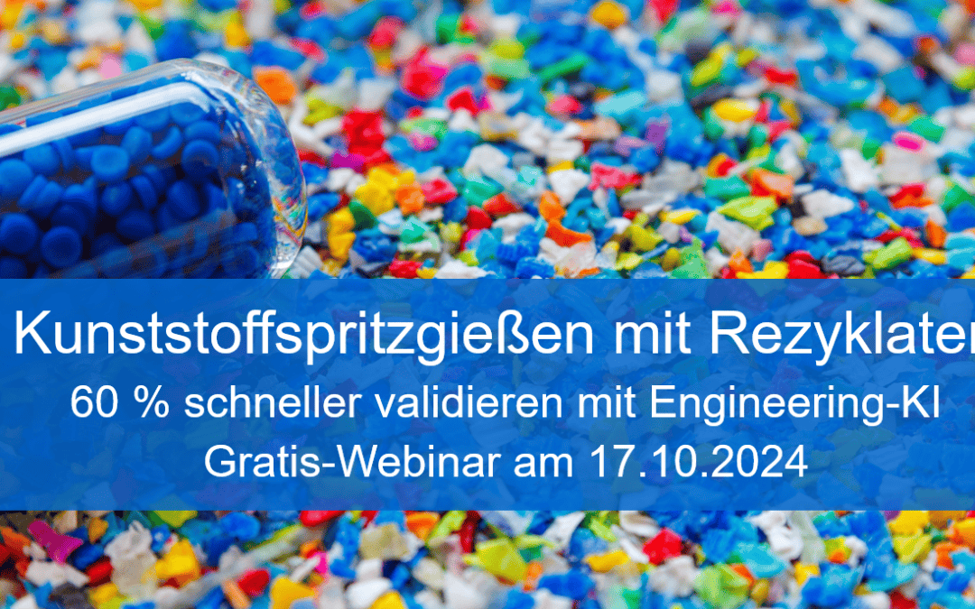 Kunststoffspritzgießen mit Rezyklaten 60 % schneller validieren – Gratis-Webinar