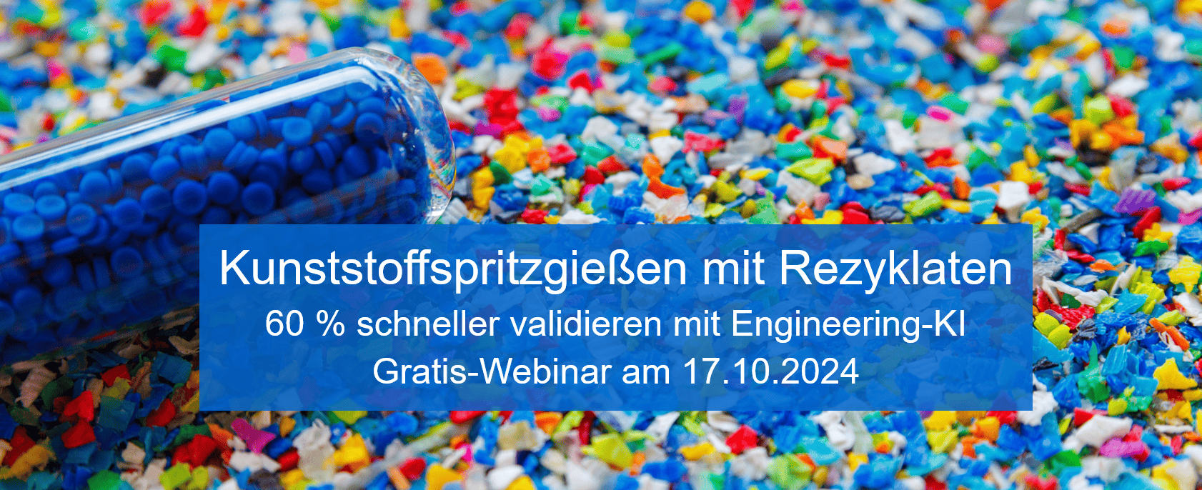 Kunststoffspritzgießen mit Rezyklaten 60 % schneller validieren – Gratis-Webinar